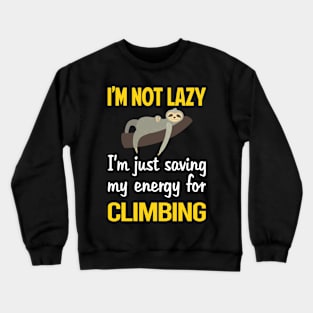 Funny Lazy Climbing Climb Climber Crewneck Sweatshirt